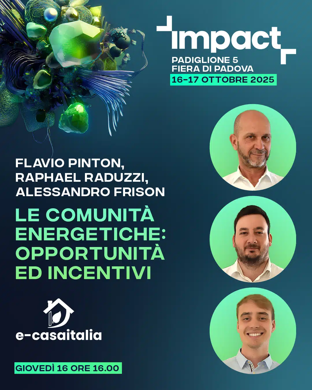 L'Immagine Promuove Una Conferenza O Un Incontro Sulle Comunità Energetiche Che Si Terrà Nell'Ambito Dell'Evento &Quot;Impact&Quot; Alla Fiera Di Padova Il 16 Ottobre 2025 Alle Ore 16:00, Con I Relatori Flávio Pinton, Raphael Raduzzi E Alessandro Frison.